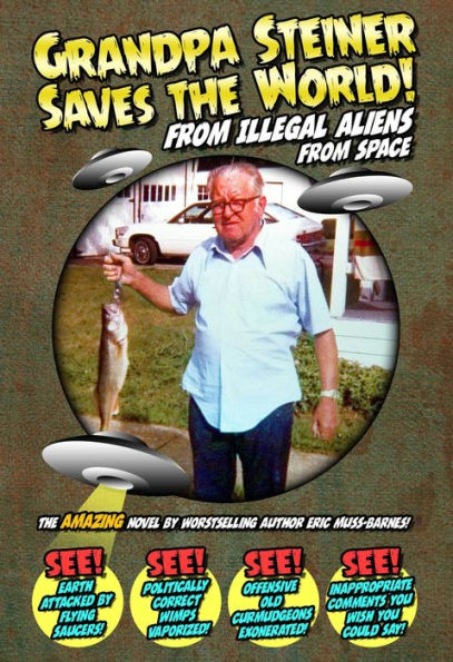 Grandpa Steiner Saves the World (from Illegal Aliens (from Space))