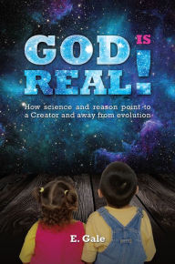 Title: God Is Real!, Author: E. Gale