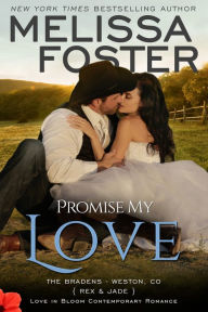 Title: Promise My Love (Love in Bloom: The Bradens - Rex and Jade Wedding Novella), Author: Melissa Foster