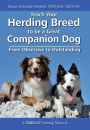 Teach Your Herding Breed to be a Great Companion Dog - From Obsessive to Outstanding