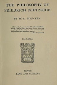 Title: The Philosophy of Friedrich Nietzsche (Unabridged), Author: H. L. Mencken