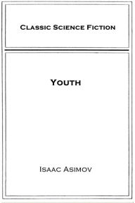 Title: Youth, Author: Isaac Asimov