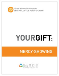 Title: Your Gifts: Mercy-Showing, Author: Douglas Porter