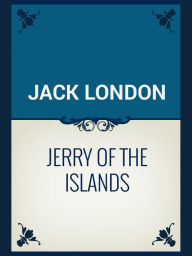 Title: Jerry of the Islands, Author: Jack London