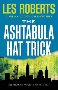 Title: Ashtabula Hat Trick (Milan Jacovich Series #18), Author: Les Roberts