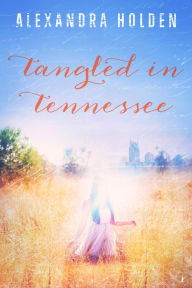 Title: Tangled in Tennessee, Author: Alexandra Holden