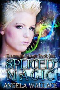 Title: Spliced Magic, Author: Angela Wallace