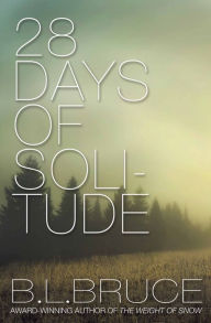 Title: 28 Days of Solitude, Author: B. L. Bruce