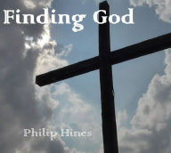 Title: Finding God, Author: Philip Hines