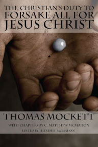 Title: The Christian's Duty to Forsake All for Jesus Christ, Author: Thomas Mockett