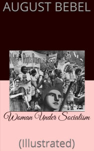 Title: Woman Under Socialism, Author: August Bebel