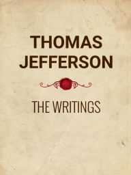 The Writings of Thomas Jefferson