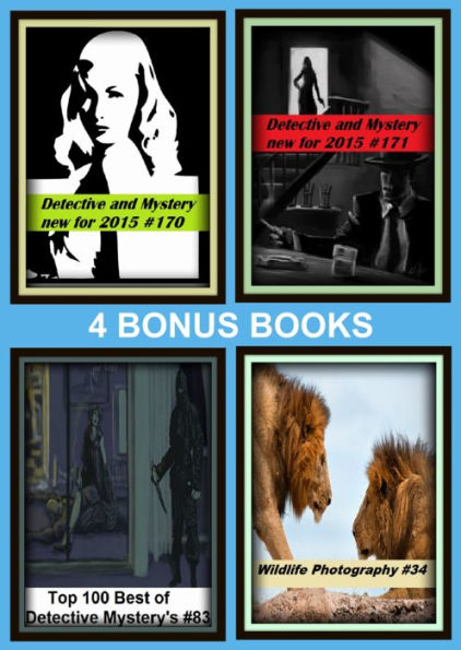 Detective: Four bonus books in one Bundle Top 100 Best of Detective Mystery's #83, Detective and Mystery new for 2015 #170, Wildlife Photography #34, Detective and Mystery new for 2015 #171