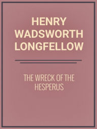 Title: The Wreck of the Hesperus, Author: Henry Longfellow