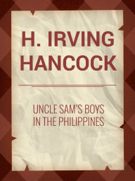 Title: Uncle Sam's Boys in the Philippines, Author: Harrie Irving Hancock