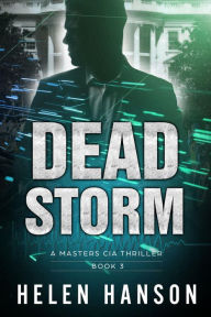 Title: DEAD STORM (A Masters CIA Thriller, #3), Author: Helen Hanson