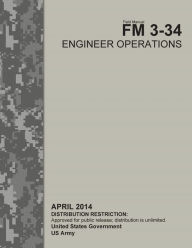 Title: Field Manual FM 3-34 Engineer Operations April 2014, Author: United States Government US Army