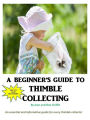 A BEGINNER'S GUIDE TO THIMBLE COLLECTING