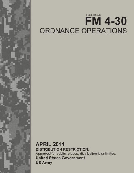 Field Manual FM 4-30 Ordnance Operations April 2014