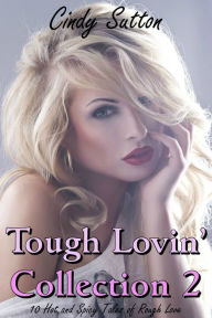 Title: Tough Lovin' Collectiion 2 (10 Hot and Spicy Tales of Rough Love), Author: Cindy Sutton