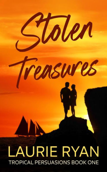 Stolen Treasures, Tropical Persuasions Book 1: An high seas adversaries to lovers adventure