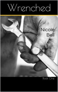 Title: Wrenched, Author: Nicole Bell