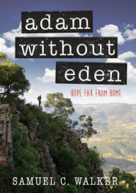 Title: Adam Without Eden, Author: Samuel C. Walker