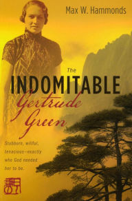 Title: The Indomitable Gertrude Green, Author: Max W. Hammonds