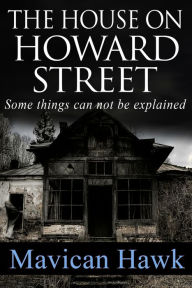 Title: The House on Howard Street, Author: Mavican Hawk