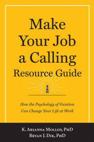 Title: Make Your Job a Calling Resource Guide, Author: Bryan J. Dik