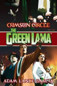 Title: The Green Lama: Crimson Circle, Author: Adam L. Garcia