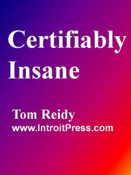 Title: Certifiably Insane, Author: TOM REIDY