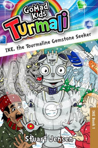 Title: IKE, the Tourmaline Gemstone Seeker, Author: GoMadKids