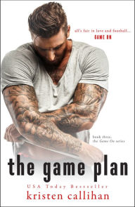 Title: The Game Plan, Author: Kristen Callihan