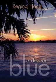 Title: A Deeper Blue, Author: Regina Hanel