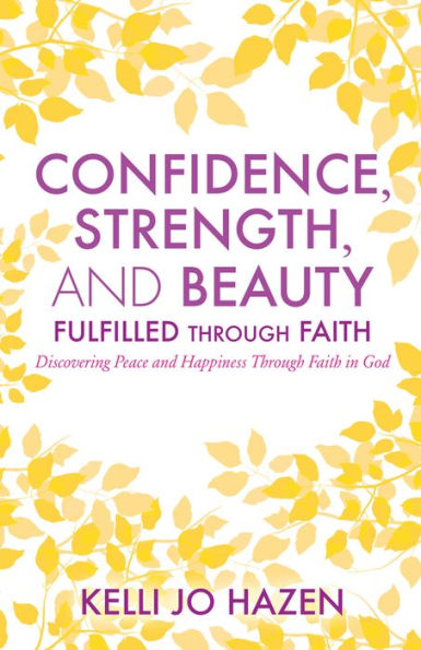 CONFIDENCE, STRENGTH, AND BEAUTY FULFILLED THROUGH FAITH