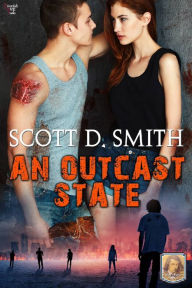 Title: An Outcast State - Winner of the 2014 Dante Rossetti Award for YA Dystopian Novel, Author: Scott D. Smith