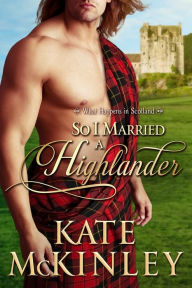 Title: So I Married a Highlander, Author: Kate McKinley