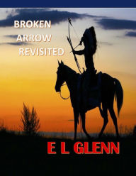 Title: Broken Arrow Revisited, Author: E. L. Glenn