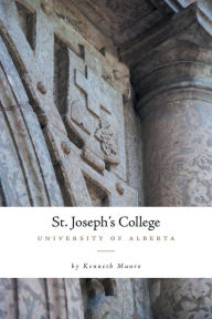 Title: St. Joseph's College: University of Alberta, Author: Kenneth Munro