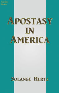 Title: Apostasy in America, Author: Solange Hertz