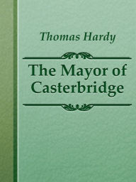 Title: The Mayor Of Casterbridge, Author: Thomas Hardy