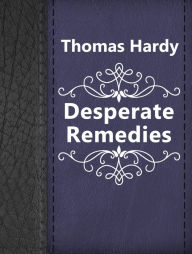 Title: Desperate Remedies, Author: Thomas Hardy