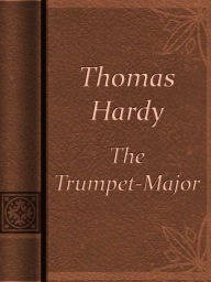 Title: The Trumpet-Major, Author: Thomas Hardy