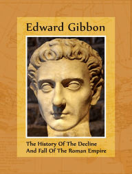 Title: The History of the Decline and Fall of the Roman Empire, Author: Edward Gibbon