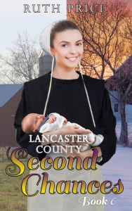 Title: Lancaster County Second Chances 6, Author: Ruth Price