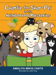 Title: Charlie the Shar-Pei and the Neighborhood Mysteries, Author: Amaliya Mikolyants