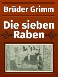 Title: Die sieben Raben, Author: Brothers Grimm