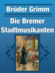 Title: Die Bremer Stadtmusikanten, Author: Brothers Grimm