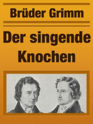 Title: Der Singende Knochen, Author: Brothers Grimm